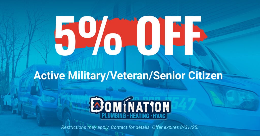 Domination Plumbing and Heating's 5% discount offer to any active military, veterans, or senior citizens. Call 978-602-7547.